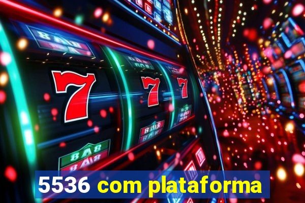 5536 com plataforma